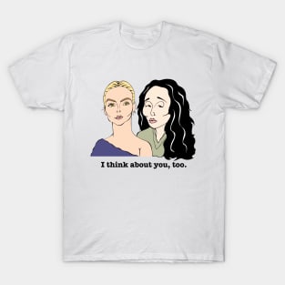 I THINK ABOUT YOU, TOO. T-Shirt